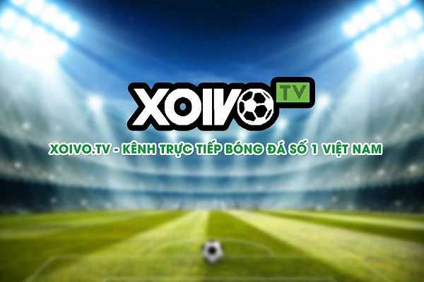 Xôi Vò TV – Kênh trực tiếp bóng đá chất lượng số 1 Việt Nam