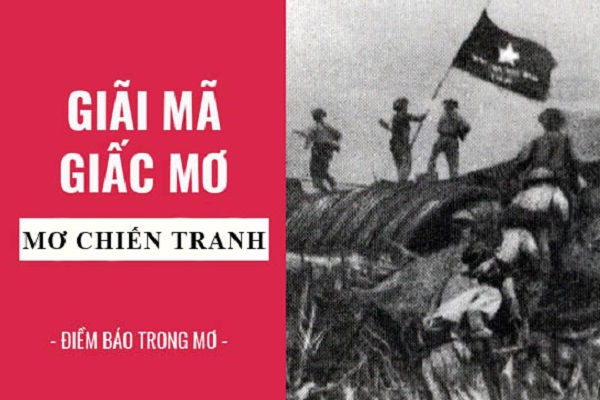 Mơ thấy chiến tranh đánh con gì? Là điềm báo gì?